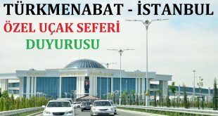 Türkmenabat - İstanbul Özel Uçak Seferi Duyurusu